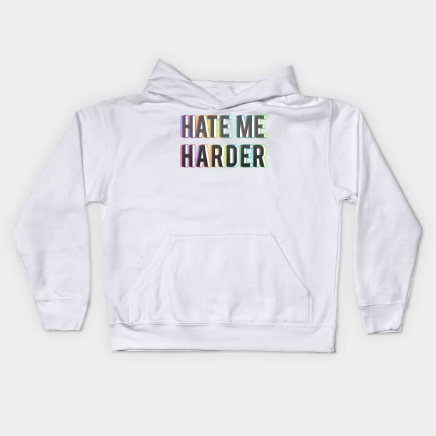 HATE ME HARDER Kids Hoodie by LanaBanana